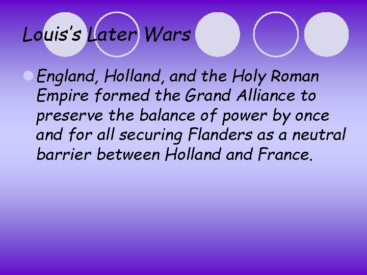 Louis’s Later Wars l England, Holland, and the Holy Roman Empire formed the Grand