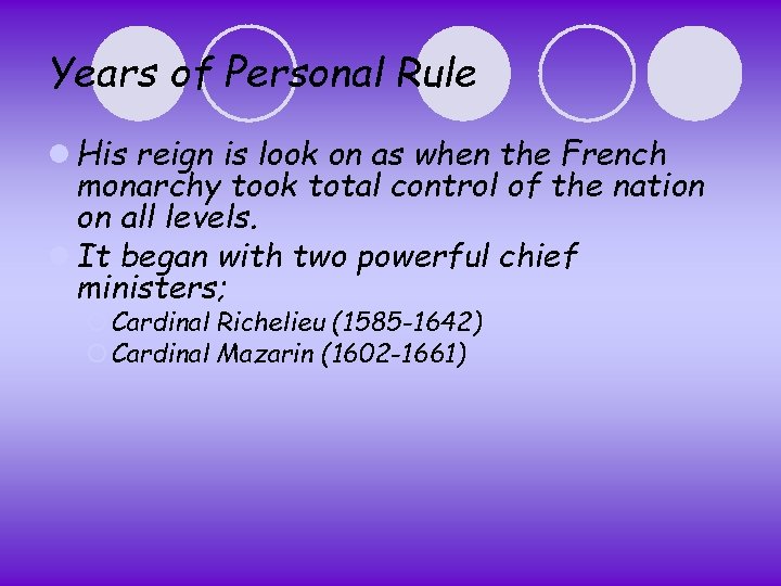 Years of Personal Rule l His reign is look on as when the French