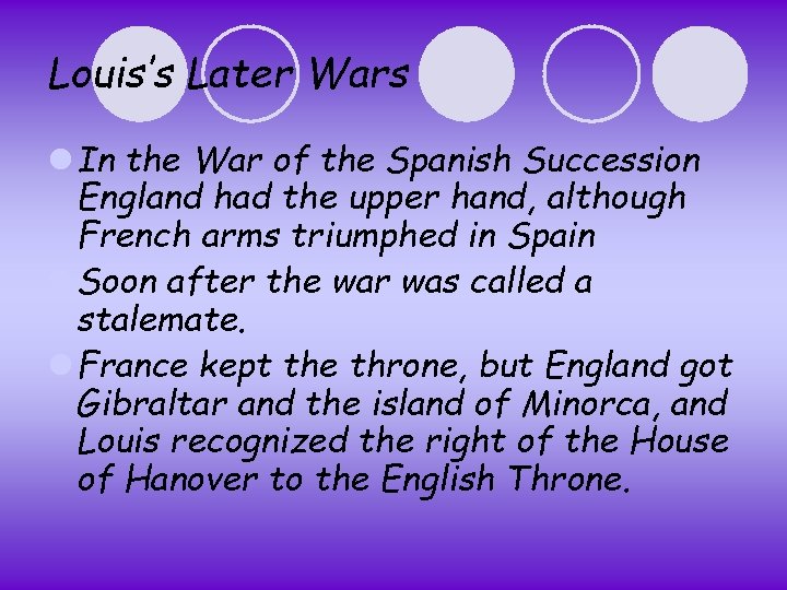 Louis’s Later Wars l In the War of the Spanish Succession England had the