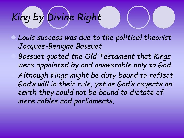 King by Divine Right l Louis success was due to the political theorist Jacques-Benigne