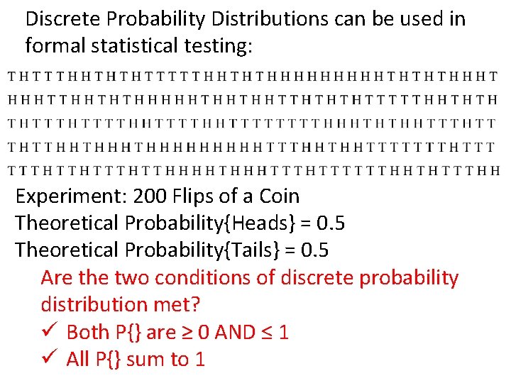 Discrete Probability Distributions can be used in formal statistical testing: Experiment: 200 Flips of