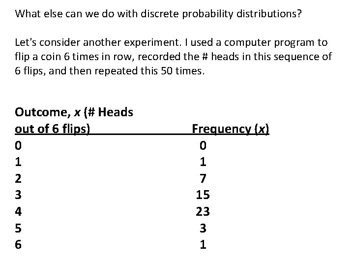 What else can we do with discrete probability distributions? Let's consider another experiment. I