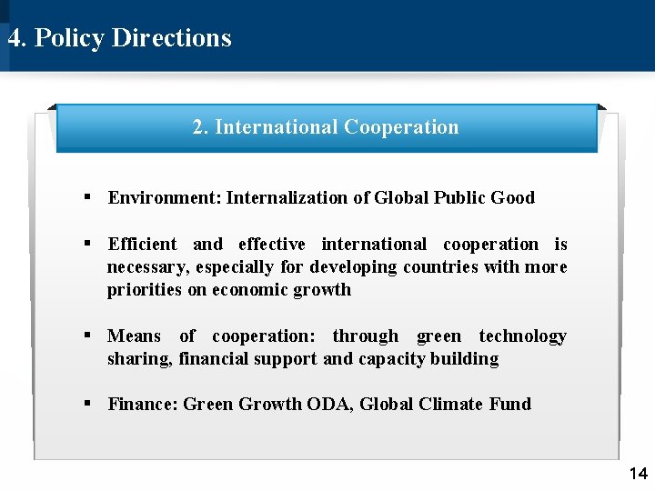 4. Policy Directions More Effective International Governance 2. International Cooperation § Environment: Internalization of