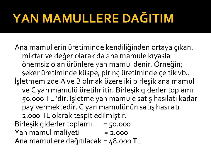 YAN MAMULLERE DAĞITIM Ana mamullerin üretiminde kendiliğinden ortaya çıkan, miktar ve değer olarak da