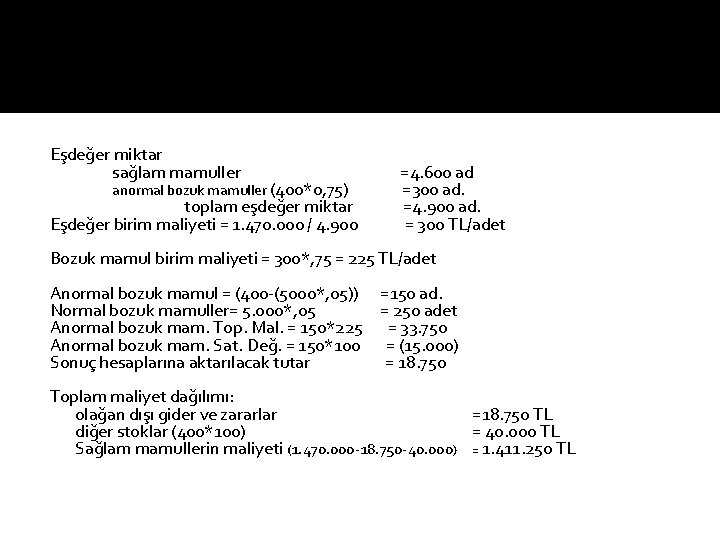 Eşdeğer miktar sağlam mamuller anormal bozuk mamuller (400*0, 75) toplam eşdeğer miktar Eşdeğer birim