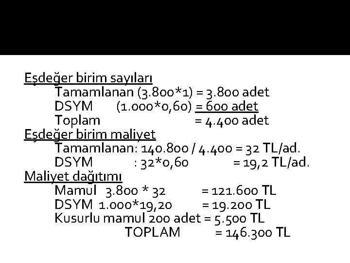 Eşdeğer birim sayıları Tamamlanan (3. 800*1) = 3. 800 adet DSYM (1. 000*0, 60)