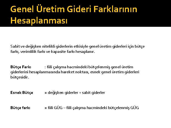 Genel Üretim Gideri Farklarının Hesaplanması Sabit ve değişken nitelikli giderlerin etkisiyle genel üretim giderleri