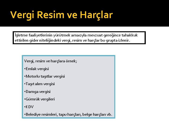 Vergi Resim ve Harçlar İşletme faaliyetlerinin yürütmek amacıyla mevzuat gereğince tahakkuk ettirilen gider niteliğindeki