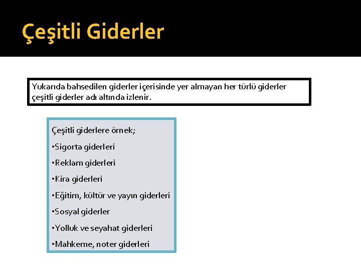 Çeşitli Giderler Yukarıda bahsedilen giderler içerisinde yer almayan her türlü giderler çeşitli giderler adı