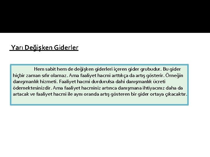 Yarı Değişken Giderler Hem sabit hem de değişken giderleri içeren gider grubudur. Bu gider