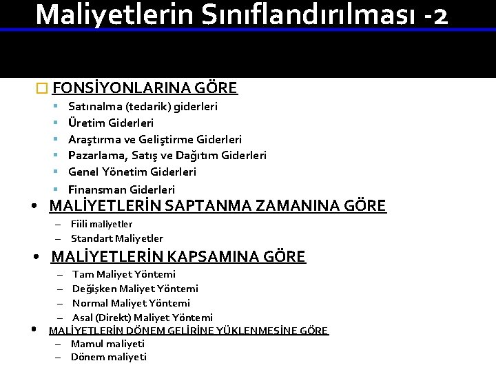 Maliyetlerin Sınıflandırılması -2 � FONSİYONLARINA GÖRE Satınalma (tedarik) giderleri Üretim Giderleri Araştırma ve Geliştirme