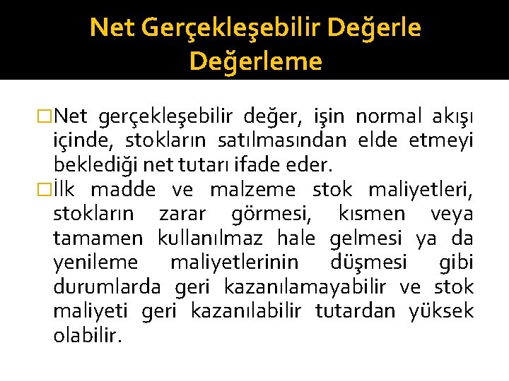 Net Gerçekleşebilir Değerleme �Net gerçekleşebilir değer, işin normal akışı içinde, stokların satılmasından elde etmeyi