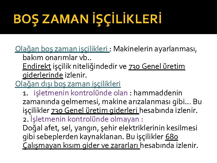 BOŞ ZAMAN İŞÇİLİKLERİ Olağan boş zaman işçilikleri : Makinelerin ayarlanması, bakım onarımlar vb. .