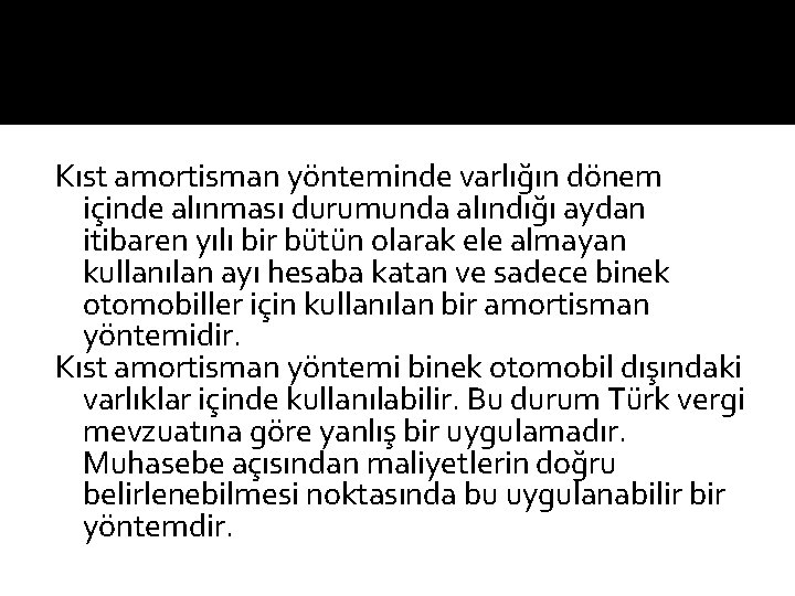 Kıst amortisman yönteminde varlığın dönem içinde alınması durumunda alındığı aydan itibaren yılı bir bütün