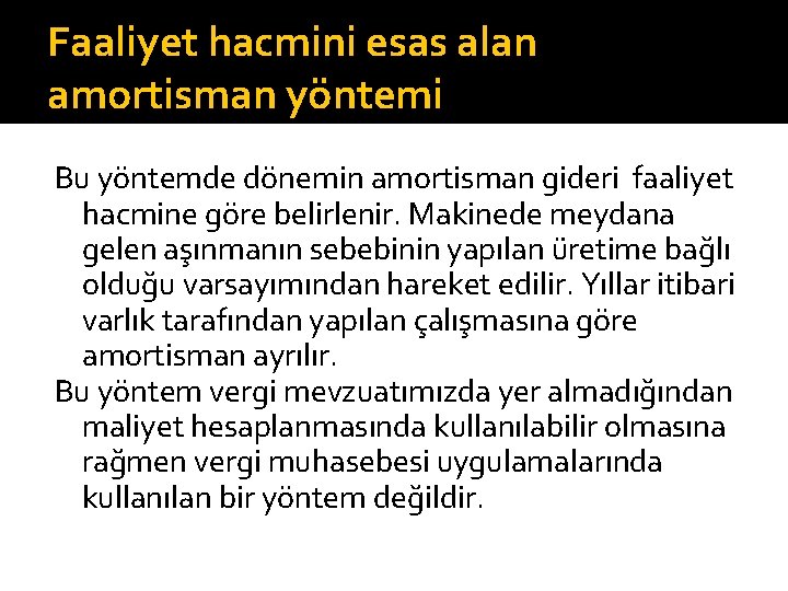 Faaliyet hacmini esas alan amortisman yöntemi Bu yöntemde dönemin amortisman gideri faaliyet hacmine göre