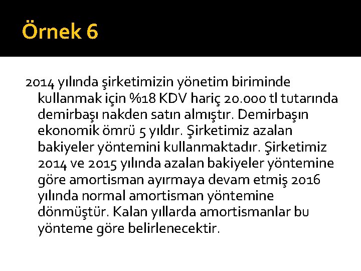 Örnek 6 2014 yılında şirketimizin yönetim biriminde kullanmak için %18 KDV hariç 20. 000