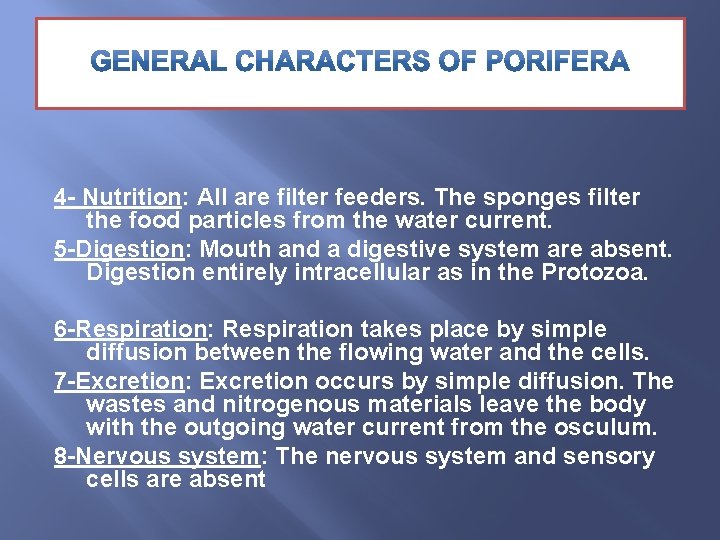 4 - Nutrition: All are filter feeders. The sponges filter the food particles from