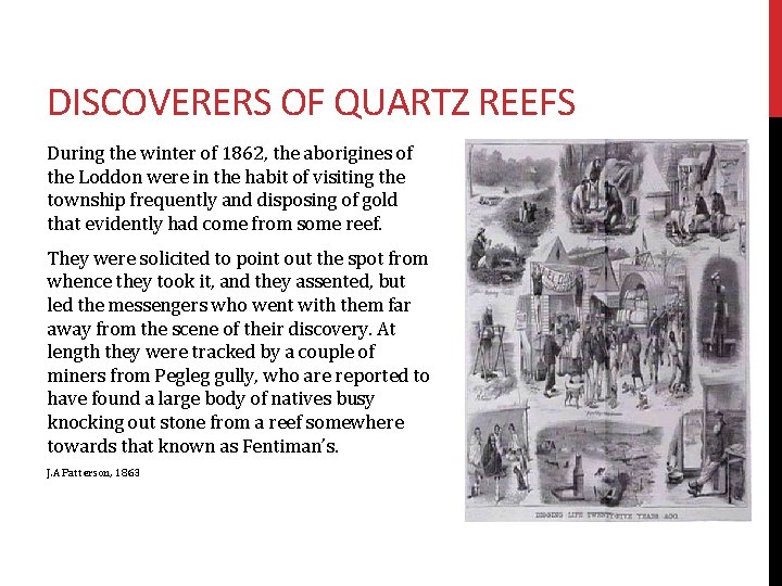 DISCOVERERS OF QUARTZ REEFS During the winter of 1862, the aborigines of the Loddon