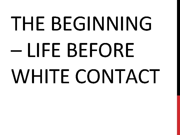 THE BEGINNING – LIFE BEFORE WHITE CONTACT 