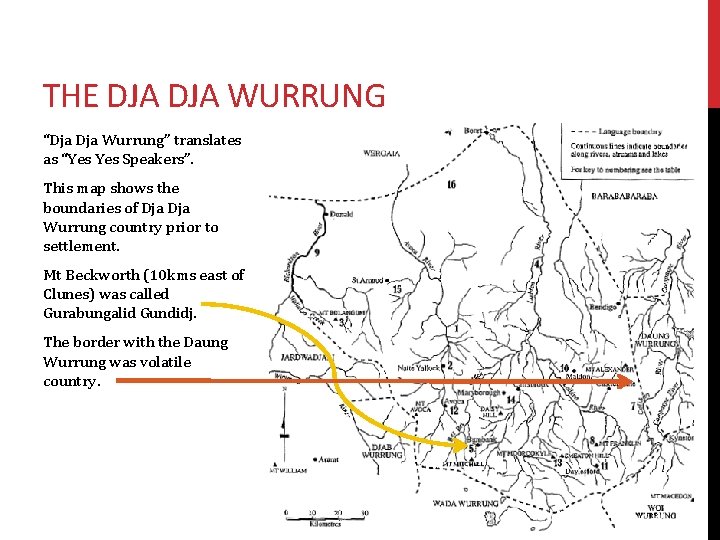 THE DJA WURRUNG “Dja Wurrung” translates as “Yes Speakers”. This map shows the boundaries