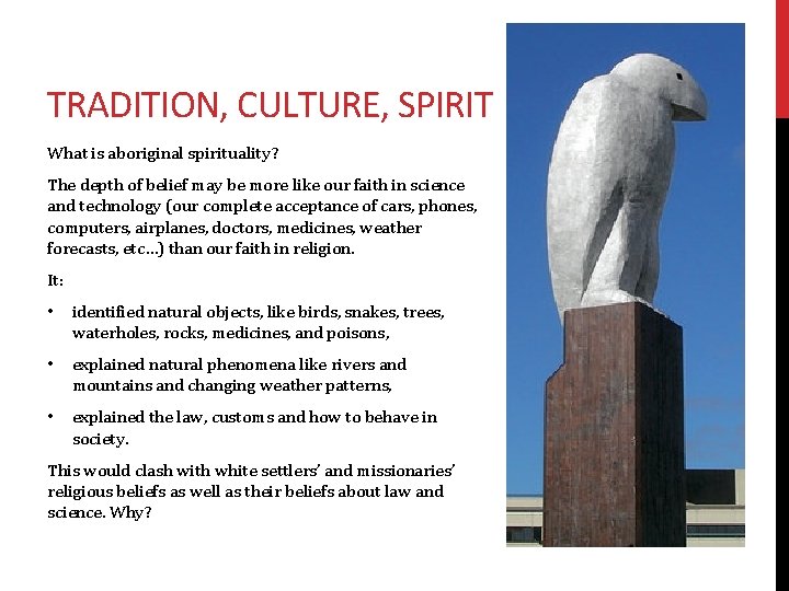 TRADITION, CULTURE, SPIRIT What is aboriginal spirituality? The depth of belief may be more