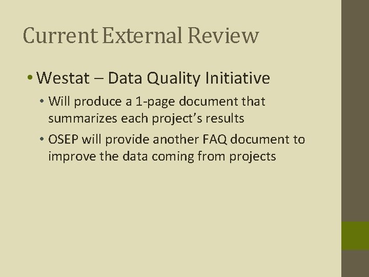 Current External Review • Westat – Data Quality Initiative • Will produce a 1