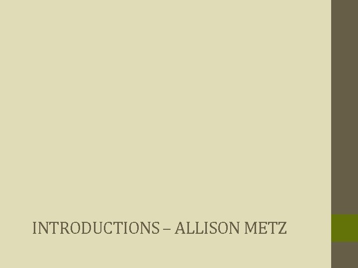 INTRODUCTIONS – ALLISON METZ 