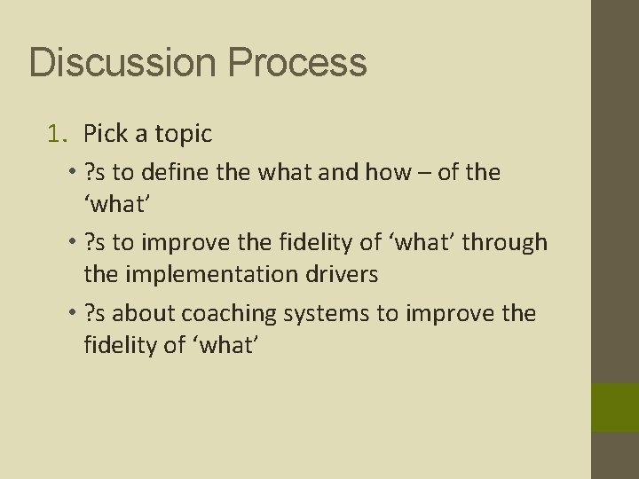 Discussion Process 1. Pick a topic • ? s to define the what and