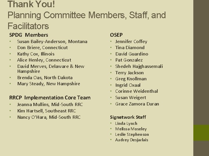 Thank You! Planning Committee Members, Staff, and Facilitators SPDG Members • • Susan Bailey-Anderson,