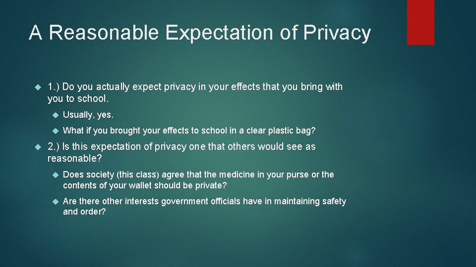 A Reasonable Expectation of Privacy 1. ) Do you actually expect privacy in your