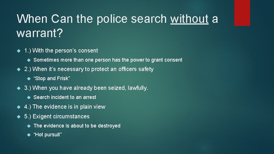 When Can the police search without a warrant? 1. ) With the person’s consent