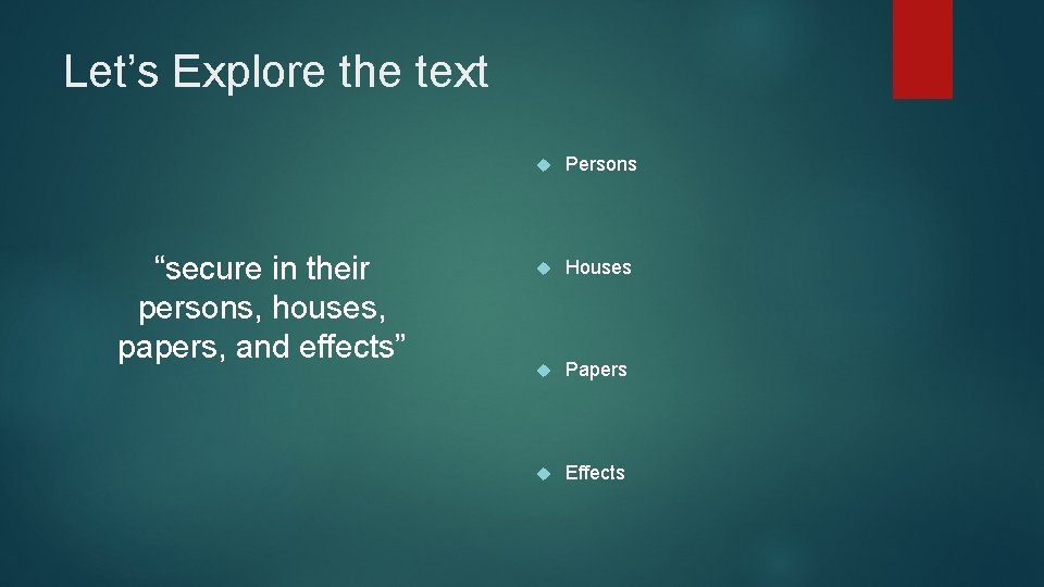 Let’s Explore the text “secure in their persons, houses, papers, and effects” Persons Houses