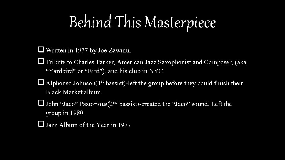 Behind This Masterpiece q Written in 1977 by Joe Zawinul q Tribute to Charles