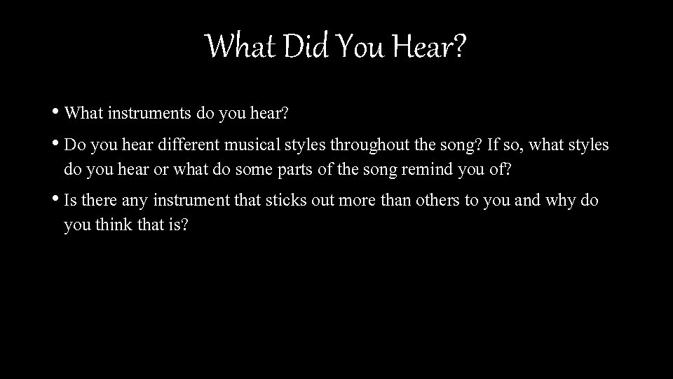 What Did You Hear? • What instruments do you hear? • Do you hear