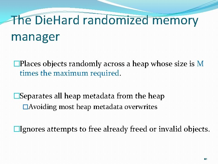 The Die. Hard randomized memory manager �Places objects randomly across a heap whose size