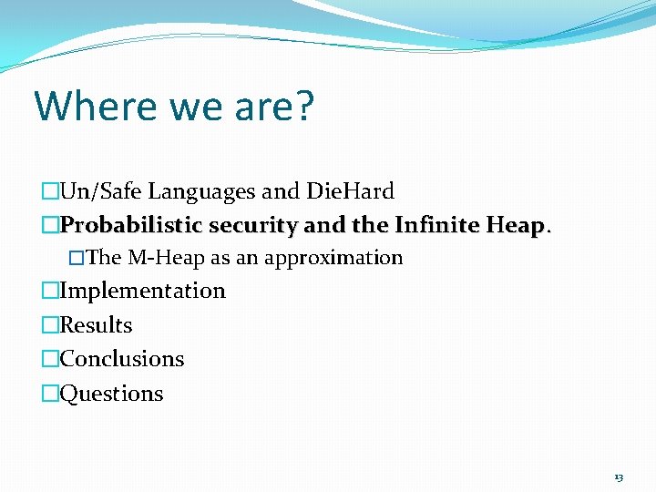 Where we are? �Un/Safe Languages and Die. Hard �Probabilistic security and the Infinite Heap.
