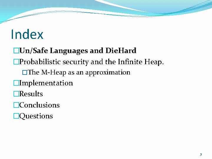 Index �Un/Safe Languages and Die. Hard �Probabilistic security and the Infinite Heap. �The M-Heap