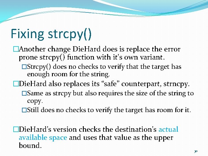 Fixing strcpy() �Another change Die. Hard does is replace the error prone strcpy() function