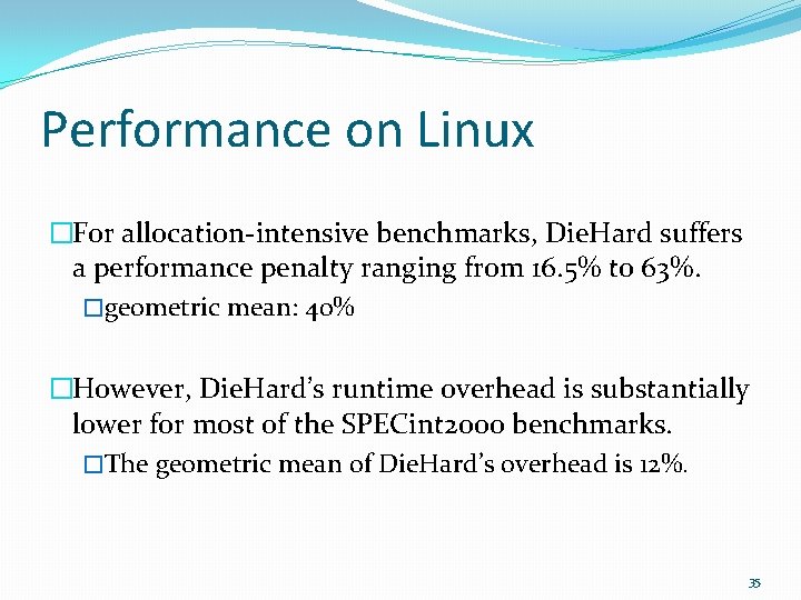 Performance on Linux �For allocation-intensive benchmarks, Die. Hard suffers a performance penalty ranging from