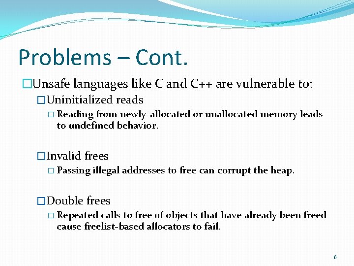 Problems – Cont. �Unsafe languages like C and C++ are vulnerable to: �Uninitialized reads