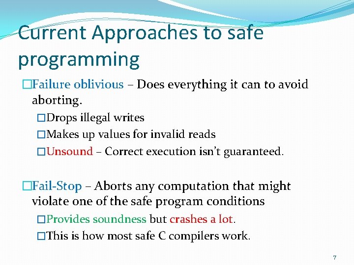 Current Approaches to safe programming �Failure oblivious – Does everything it can to avoid