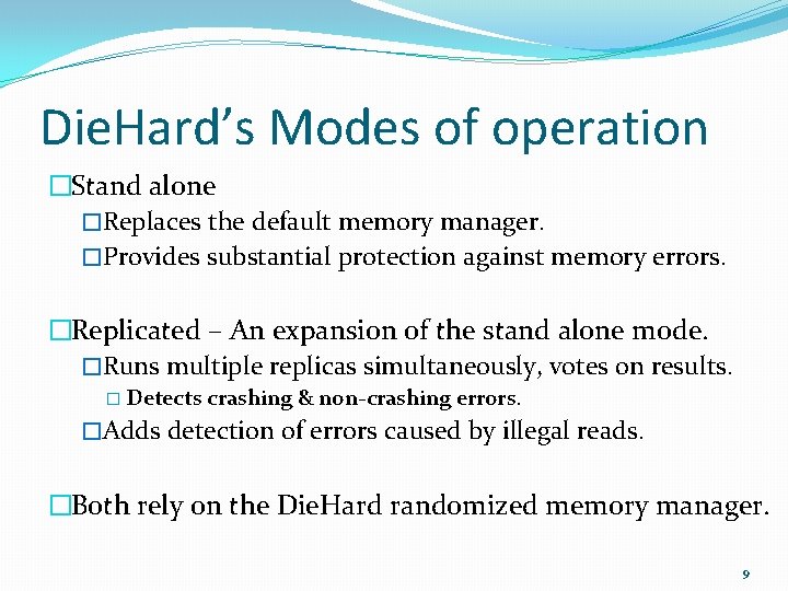 Die. Hard’s Modes of operation �Stand alone �Replaces the default memory manager. �Provides substantial