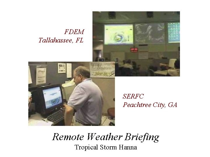 FDEM Tallahassee, FL SERFC Peachtree City, GA Remote Weather Briefing Tropical Storm Hanna 