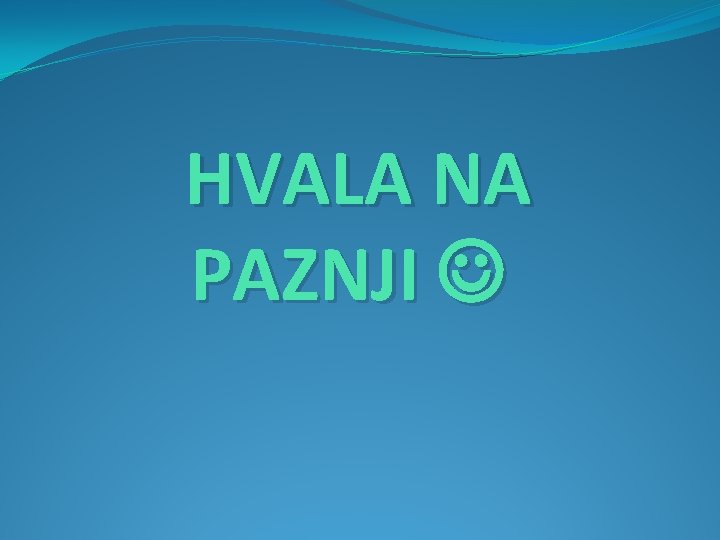 HVALA NA PAZNJI 