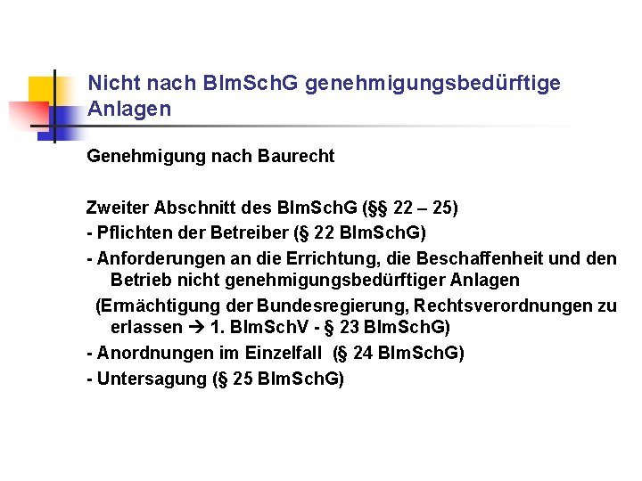 Nicht nach BIm. Sch. G genehmigungsbedürftige Anlagen Genehmigung nach Baurecht Zweiter Abschnitt des BIm. Nicht nach BIm. Sch. G genehmigungsbedürftige Anlagen Genehmigung nach Baurecht Zweiter Abschnitt des BIm.