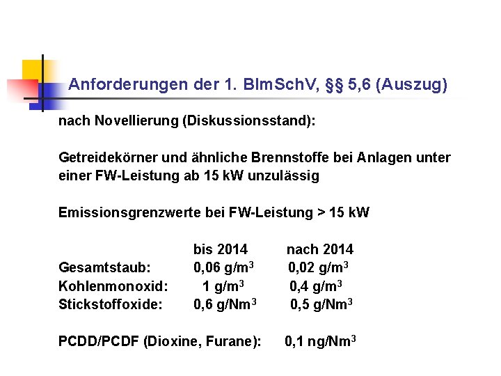 Anforderungen der 1. BIm. Sch. V, §§ 5, 6 (Auszug) nach Novellierung (Diskussionsstand): Getreidekörner Anforderungen der 1. BIm. Sch. V, §§ 5, 6 (Auszug) nach Novellierung (Diskussionsstand): Getreidekörner