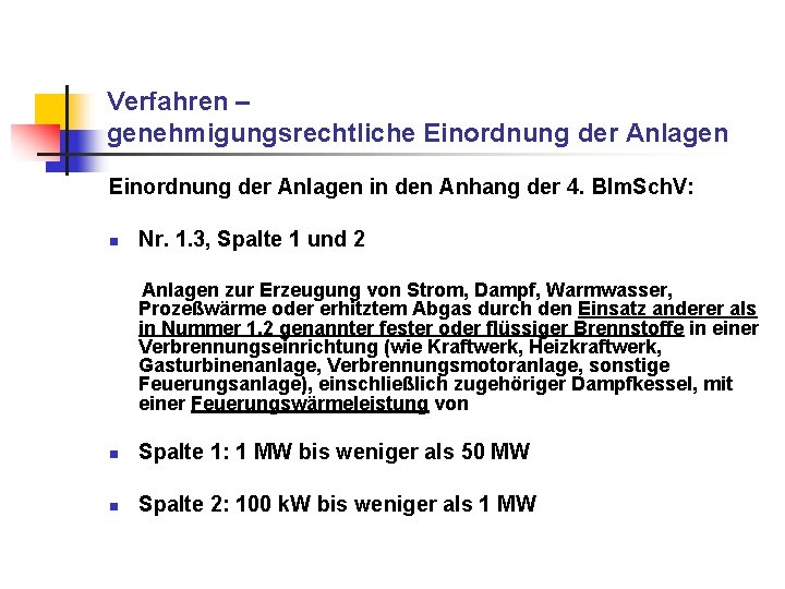 Verfahren – genehmigungsrechtliche Einordnung der Anlagen in den Anhang der 4. BIm. Sch. V: Verfahren – genehmigungsrechtliche Einordnung der Anlagen in den Anhang der 4. BIm. Sch. V: