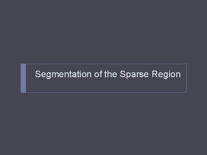 Segmentation of the Sparse Region 