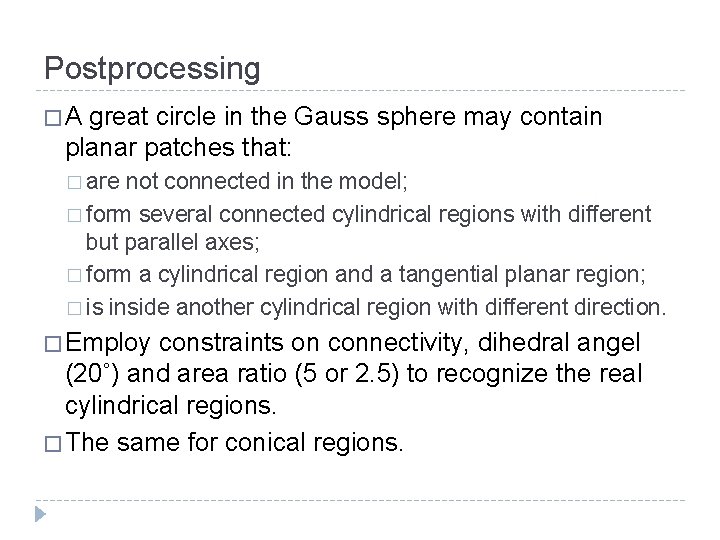 Postprocessing �A great circle in the Gauss sphere may contain planar patches that: �