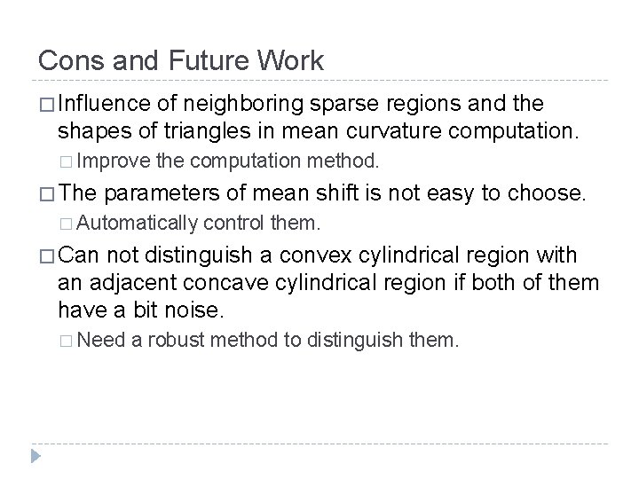 Cons and Future Work � Influence of neighboring sparse regions and the shapes of